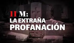 11-M: La extraña profanación